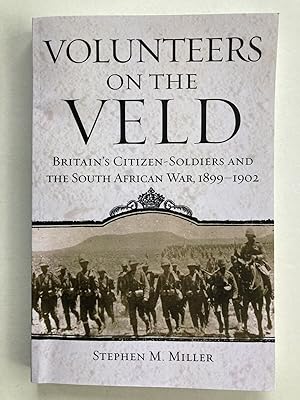 Volunteers on the Veld: Britain's Citizen-Soldiers and the South African War, 1899?Çô1902 (Campai...