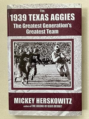 (SIGNED) The 1939 Texas Aggies: The Greatest Generation's Greatest Team