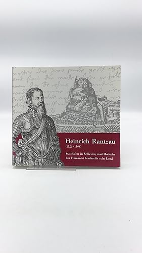 Heinrich Rantzau (1526 - 1598) Königlicher Statthalter in Schleswig und Holstein. Ein Humanist be...