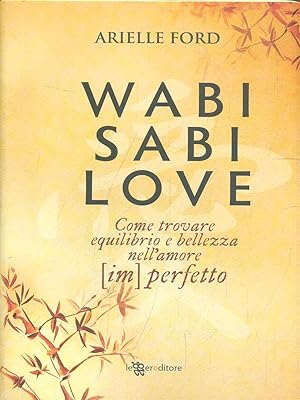 Bild des Verkufers fr Wabi Sabi love. Come trovare equilibrio e bellezza nell'amore (im)perfetto zum Verkauf von Librodifaccia