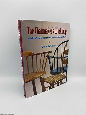 Seller image for The Chairmaker's Workshop: Handcrafting Windsor and Post-and-rung Chairs for sale by 84 Charing Cross Road Books, IOBA