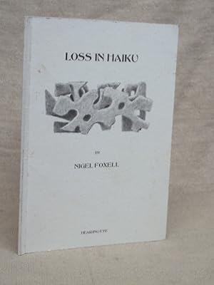 Bild des Verkufers fr LOSS IN HAIKU [PRESENTATION COPY SIGNED BY THE AUTHOR]. zum Verkauf von Gage Postal Books