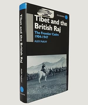 Seller image for Tibet and the British Raj. The Frontier Cadre 1904-1947. for sale by Keel Row Bookshop Ltd - ABA, ILAB & PBFA