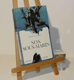 S.O.S. sous-marin. Collection Plein vent. Paris. Robert Laffont. 1966.