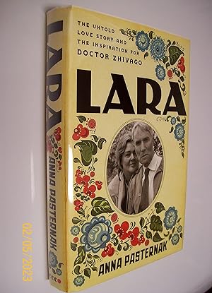 Imagen del vendedor de Lara: The Untold Love Story and the Inspiration for Doctor Zhivago Pasternak, Anna a la venta por Paper Dragon