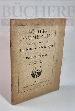 Götterdämmerung Dritter Tag aus der Trilogie: Der Ring des Nibelungen. Mit einer Einführung von G...