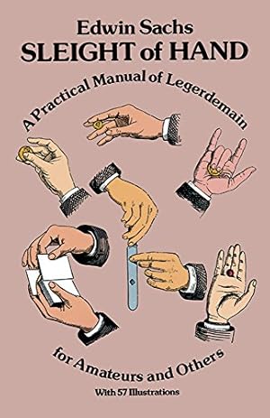 Imagen del vendedor de SLEIGHT OF HAND (A PRACTICAL MANUAL OF LEGERDEMAIN FOR AMATEURS & OTHERS a la venta por R. J.  Books