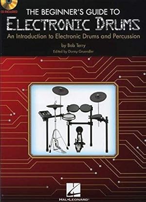 Bild des Verkufers fr The Beginner's Guide to Electronic Drums: An Introduction to Electronic Drums and Percussion zum Verkauf von WeBuyBooks
