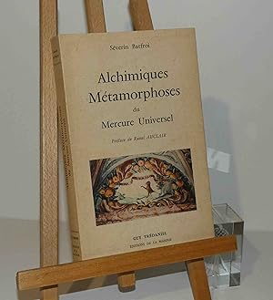 Alchimiques métamorphoses du mercure universel, préface de Raoul Auclair. Guy Trédaniel. Éditions...