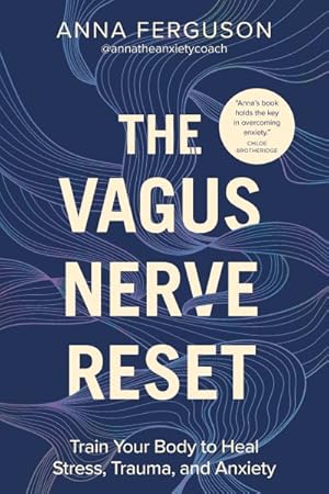 Imagen del vendedor de Vagus Nerve Reset : Train Your Body to Heal Stress, Trauma, and Anxiety a la venta por GreatBookPrices