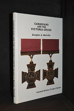 Canadians and the Victoria Cross (Publisher series: Vanwell History Project.)