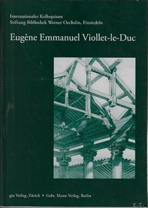 Imagen del vendedor de Eugne Emmanuel Viollet-le-Duc: Internationales Kolloquium, Stiftung Bibliothek Werner Oechslin, Einsiedeln a la venta por BOOKSELLER  -  ERIK TONEN  BOOKS