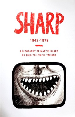 Seller image for Sharp 1942 - 1979: A Biography Of Martin Sharp As Told To Lowell Tarling for sale by Marlowes Books and Music