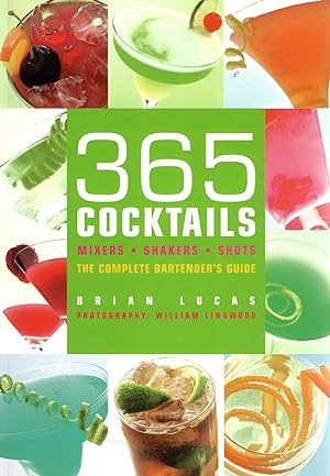 Image du vendeur pour 365 Cocktails : Mixers - Shakers - Shots The Complete Bartenders Guide : mis en vente par Sapphire Books