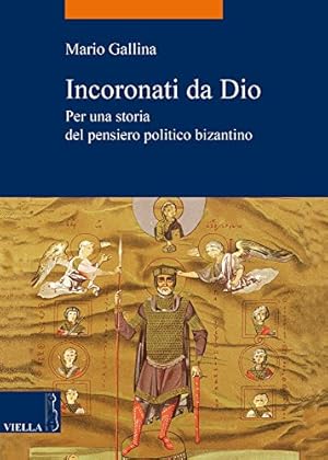 Immagine del venditore per Incoronati da Dio Per una storia del pensiero politico biazantino venduto da Di Mano in Mano Soc. Coop