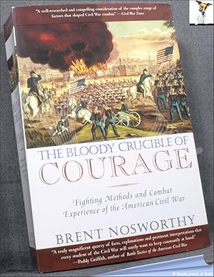 Immagine del venditore per The Bloody Crucible of Courage: Fighting Methods and Combat Experience of the American Civil War venduto da BookLovers of Bath