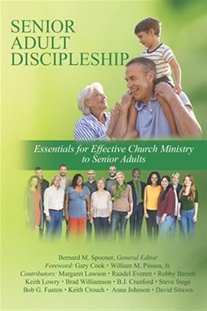 Immagine del venditore per Senior Adult Discipleship: Essentials for Effective Church Ministry to Senior Adults venduto da GreatBookPricesUK