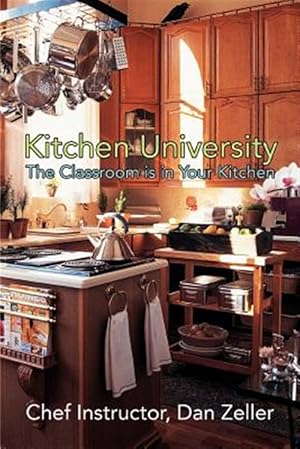 Seller image for Kitchen University : The Classroom Is in Your Kitchen for sale by GreatBookPricesUK