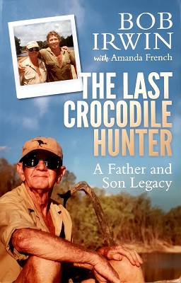 Imagen del vendedor de The Last Crocodile Hunter: A Father And Son Legacy a la venta por Marlowes Books and Music