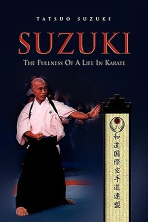 Immagine del venditore per Suzuki : The Fullness of a Life in Karate venduto da GreatBookPricesUK