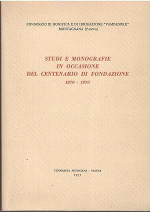 STUDI E MONOGRAFIE IN OCCASIONE DEL CENTENARIO DI FONDAZIONE ( 1870 - 1970 ) CONSORZIO DI BONIFIC...