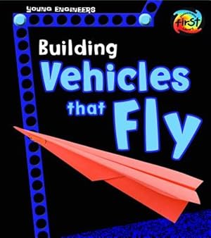 Imagen del vendedor de Building Vehicles That Fly a la venta por GreatBookPrices