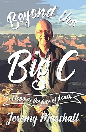 Immagine del venditore per Beyond the Big C: Hope in the Face of Death venduto da Reliant Bookstore