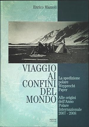 Immagine del venditore per VIAGGIO AI CONFINE DEL MONDO - ENRICO MAZZOLI venduto da Libreria Peterpan