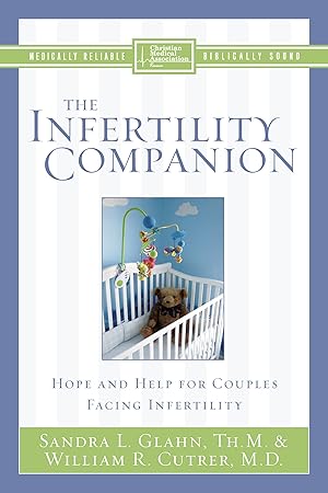 Seller image for The Infertility Companion: Hope and Help for Couples Facing Infertility (Christian Medical Association) for sale by Reliant Bookstore