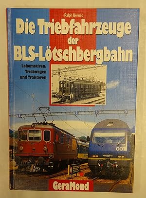 Bild des Verkufers fr Die Triebfahrzeuge der BLS-Ltschbergbahn. Lokomotiven, Triebwagen und Traktoren. zum Verkauf von Der Buchfreund