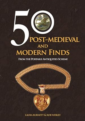 Image du vendeur pour 50 Post-Medieval and Modern Finds : From the Portable Antiquities Scheme mis en vente par GreatBookPrices