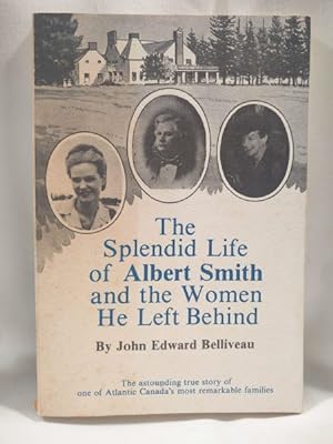 The Splendid Life of Albert Smith and the Women He Left Behind