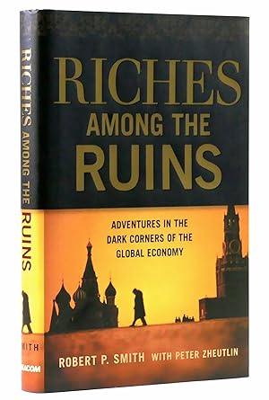 Seller image for Riches Among the Ruins: Adventures in the Dark Corners of the Global Economy for sale by Black Falcon Books