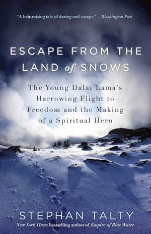 Seller image for Escape from the Land of Snows : The Young Dalai Lama's Harrowing Flight to Freedom and the Making of a Spiritual Hero for sale by GreatBookPricesUK