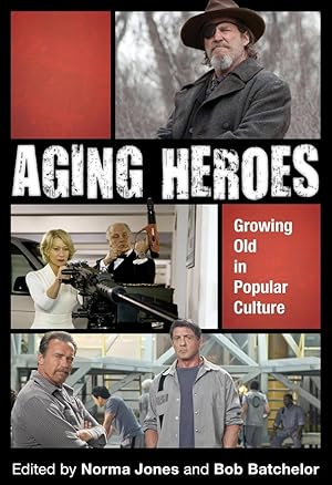 Aging Heroes: Growing Old in Popular Culture