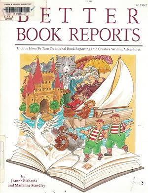 Imagen del vendedor de Better Book Reports Unique Ideas to Turn Traditional Book Reporting Into Creative Wrting Adventures a la venta por Ye Old Bookworm