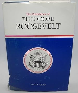 Imagen del vendedor de The Presidency of Theodore Roosevelt (American Presidency Series) a la venta por Easy Chair Books
