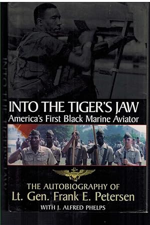 Seller image for INTO THE TIGER'S JAW America's First Black Marine Aviator - the Autobiography of Lt. Gen. Frank E. Petersen for sale by The Avocado Pit