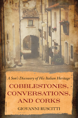 Bild des Verkufers fr Cobblestones, Conversations, and Corks: A Son's Discovery of His Italian Heritage (Paperback or Softback) zum Verkauf von BargainBookStores