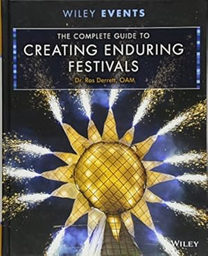 Bild des Verkufers fr The Complete Guide to Creating Enduring Festivals (The Wiley Event Management Series) zum Verkauf von WeBuyBooks