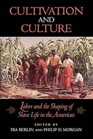 Seller image for Cultivation and Culture: Labor and the Shaping of Slave Life in the Americas (Carter G. Woodson Institute Series: Black Studies at Work in the World) for sale by Bulk Book Warehouse