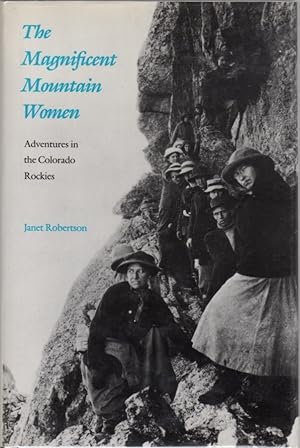 Seller image for The Magnificent Mountain Women: Adventures in the Colorado Rockies for sale by Clausen Books, RMABA