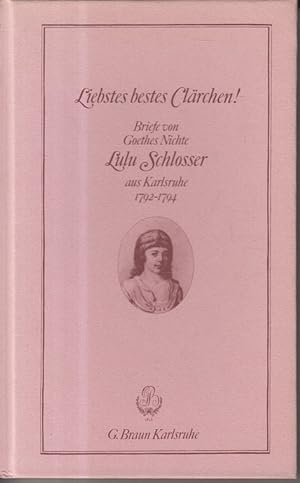 Liebstes, bestes Clärchen!. Briefe aus Karlsruhe 1792 - 1794.