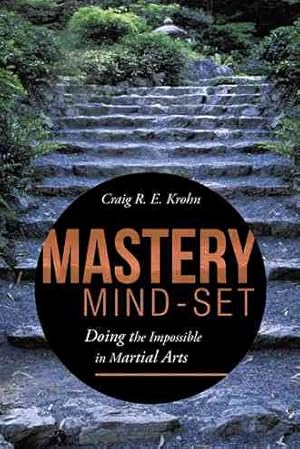 Bild des Verkufers fr Mastery Mind-Set : Doing the Impossible in Martial Arts zum Verkauf von GreatBookPricesUK