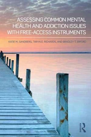 Image du vendeur pour Assessing Common Mental Health and Addiction Issues With Free-Access Instruments mis en vente par GreatBookPrices