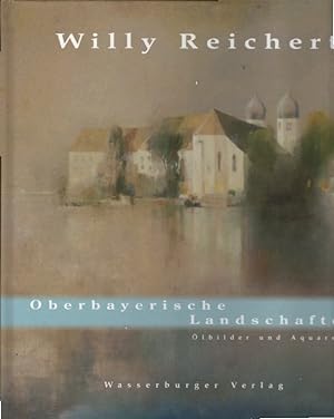 Seller image for Willy Reichert. Oberbayerische Landschaften. lbilder und Aquarelle for sale by AMAHOFF- Bookstores