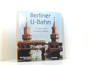 Bild des Verkufers fr Berliner U-Bahn: In Fahrt seit hundert Jahren in Fahrt seit hundert Jahren zum Verkauf von Book Broker