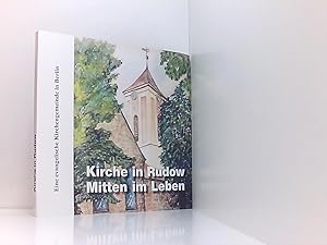 Bild des Verkufers fr Kirche in Rudow. Mitten im Leben. Eine evangelische Kirchengemeinde in Berlin. Gebude, Gemeinde und Glaube in heutiger Zeit. zum Verkauf von Book Broker