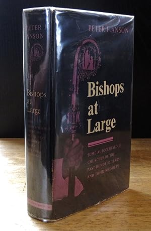 Bishops at Large: Some Autocephalous Churches of the Past One Hundred Years and Their Founders