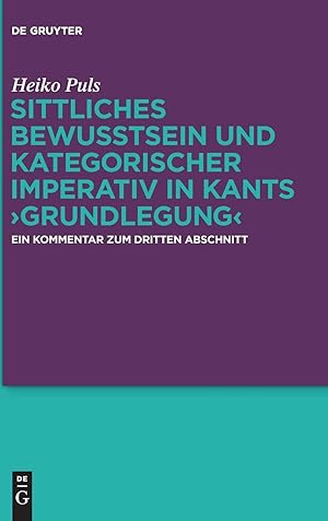 Sittliches Bewusstsein und kategorischer Imperativ in Kants Grundlegung: Ein Kommentar zum dritte...